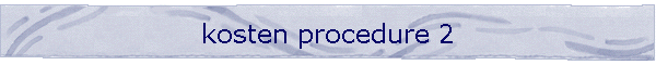 kosten procedure 2
